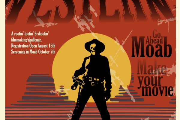 A movie poster with a skeleton cowboy standing infront of the setting sun. It says: "Wild Weird Wacky Westerns. A rootin' tootin' 6 shootin' filmmaking challenge. Go ahead Moab—Make your Movie."